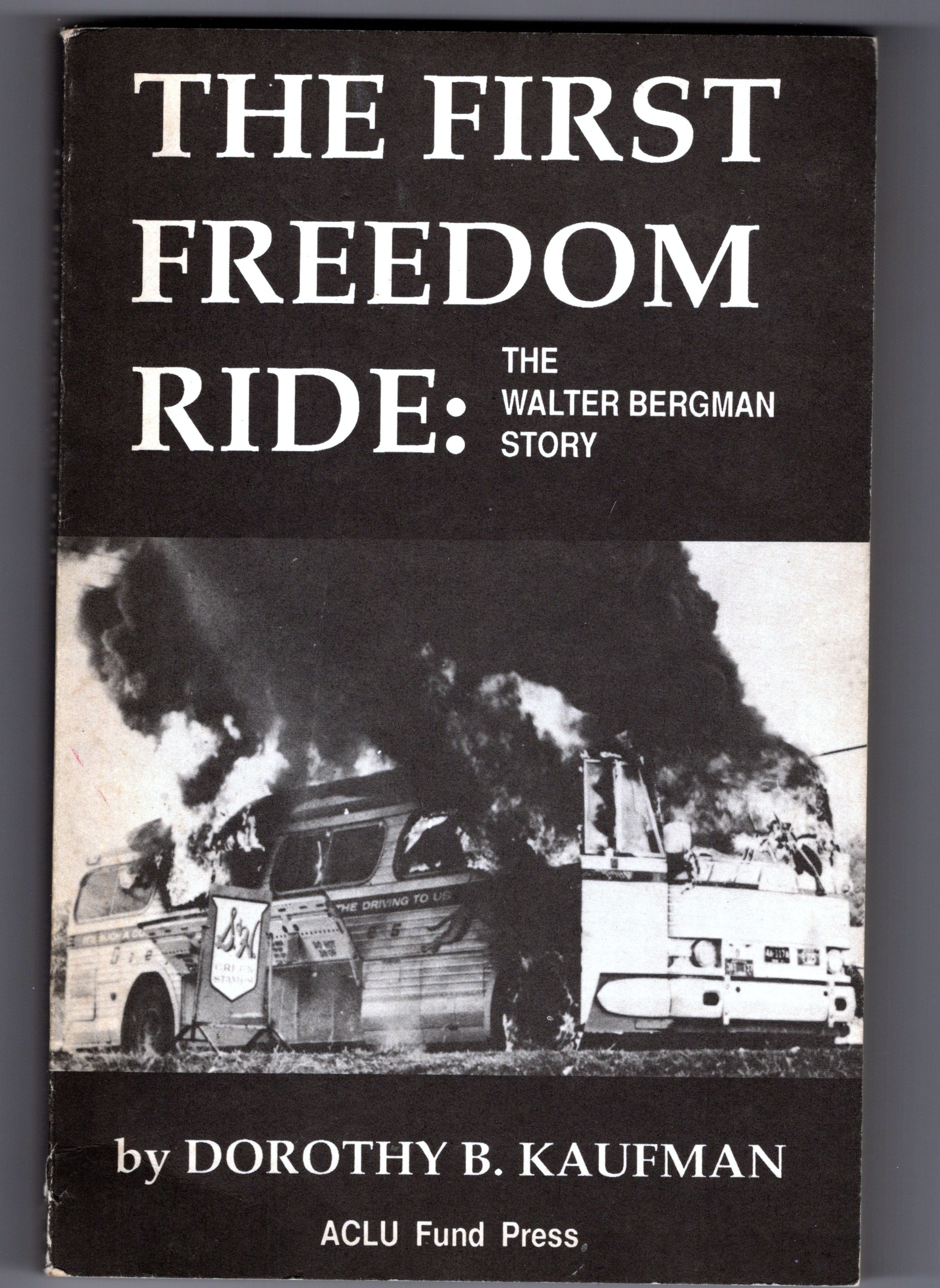 First Freedom Ride, the : The Walter Bergman Story
