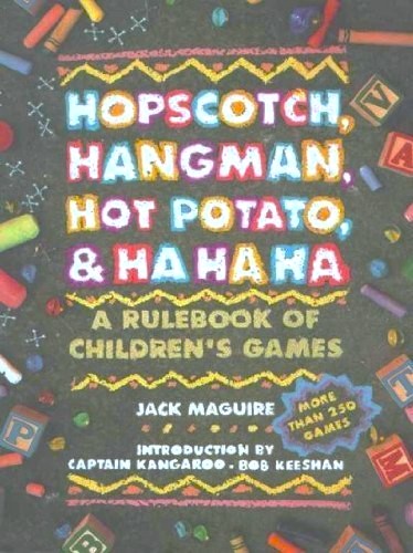 Hopscotch, Hangman, Hot Potato, and Ha Ha Ha : A Rulebook of Children's Games