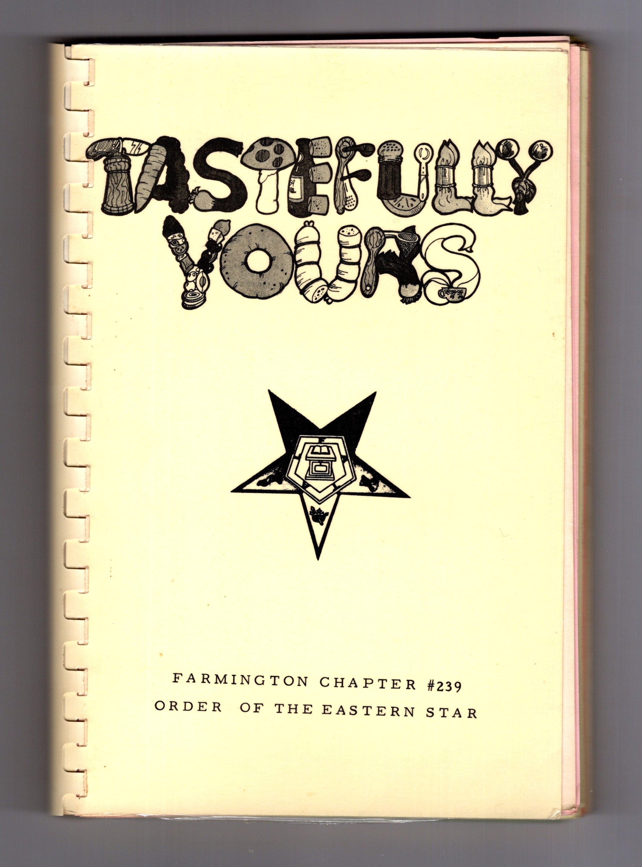 Tastefully Yours : Cook Book, Order of the Eastern Star, Farmington, Michigan, Chapter Number 237