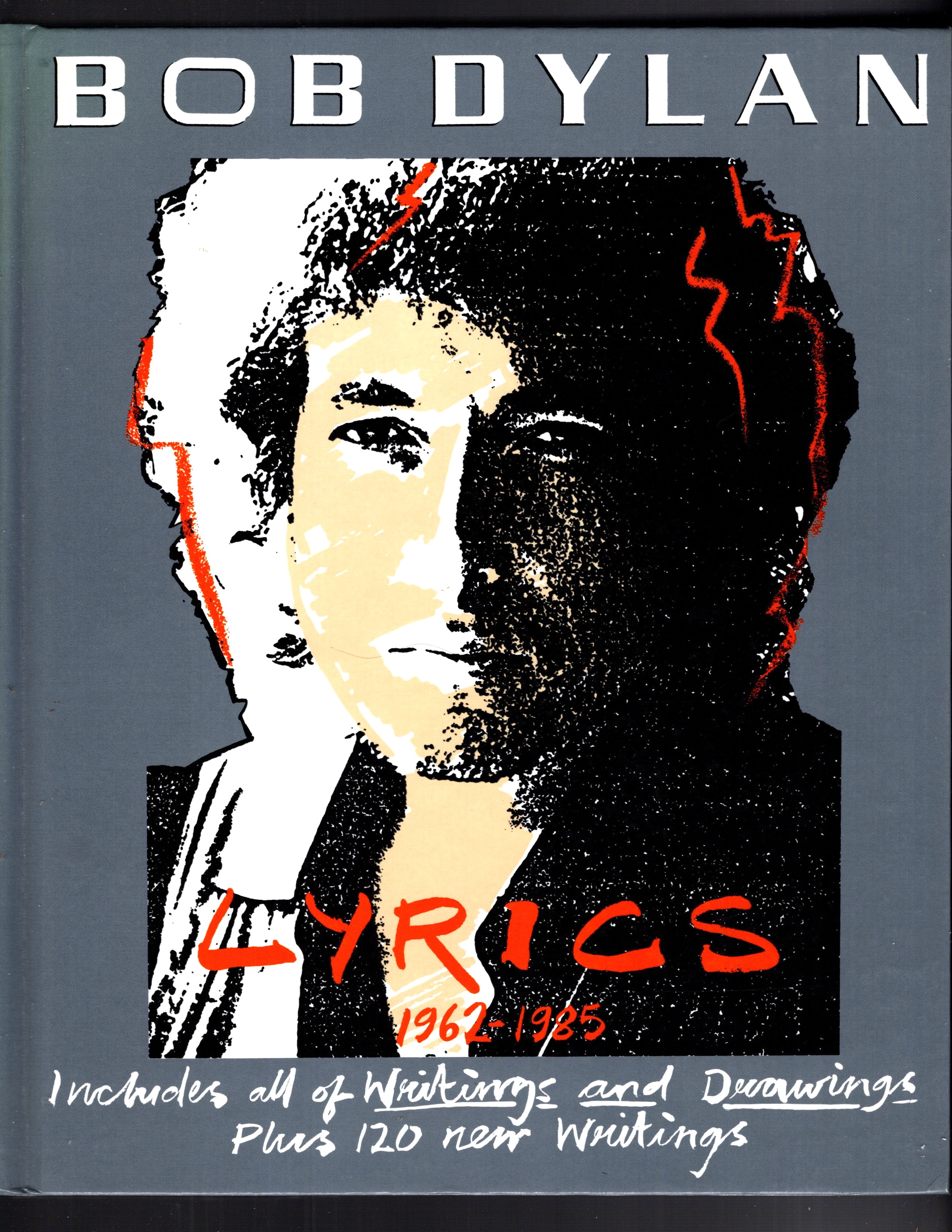 Bob Dylan, Lyrics, 1962-1985 : Includes all of Writings and Drawings Plus 120 New Writings