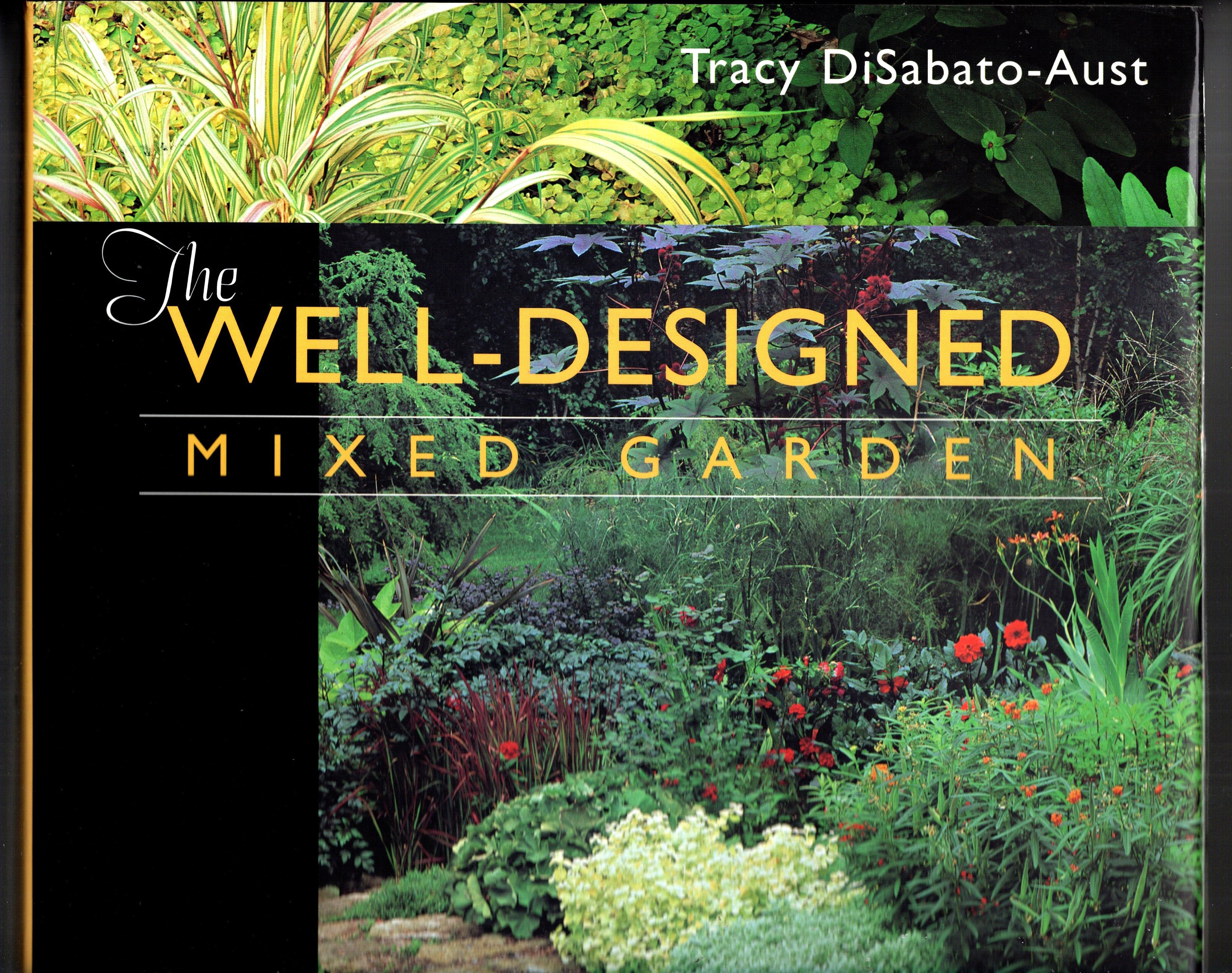 Well-Designed Mixed Garden, the : Building Beds and Borders with Trees, Shrubs, Perennials, Annuals, and Bulbs