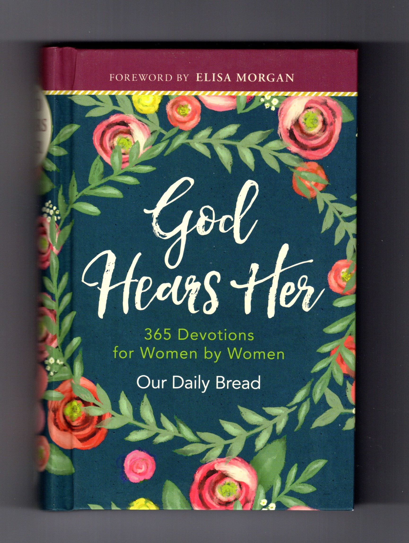 God Hears Her, Our Daily Bread : 365 Devotions for Women by Women