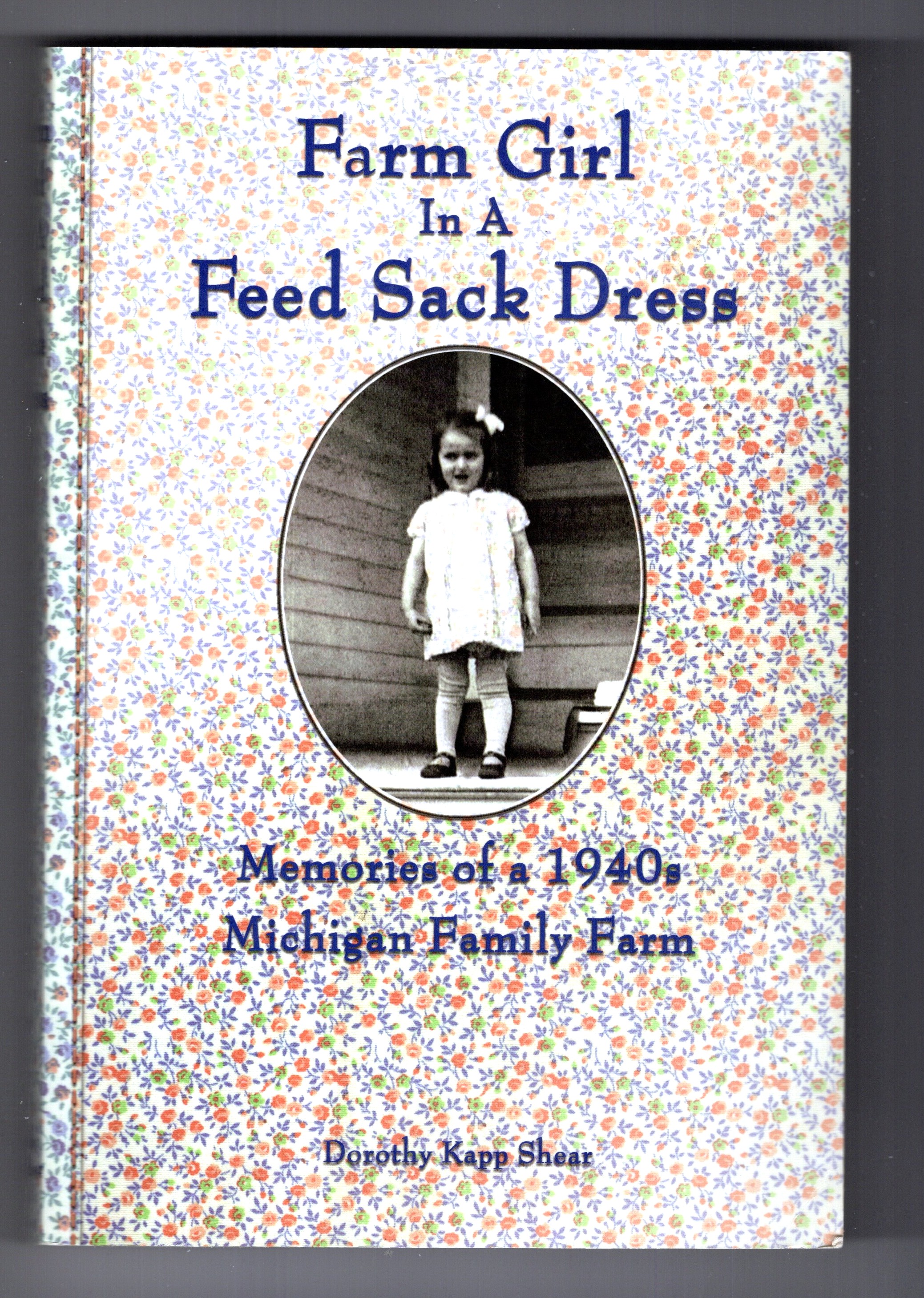 Farm Girl in a Feed Sack Dress : Memories of a 1940s Michigan Family Farm