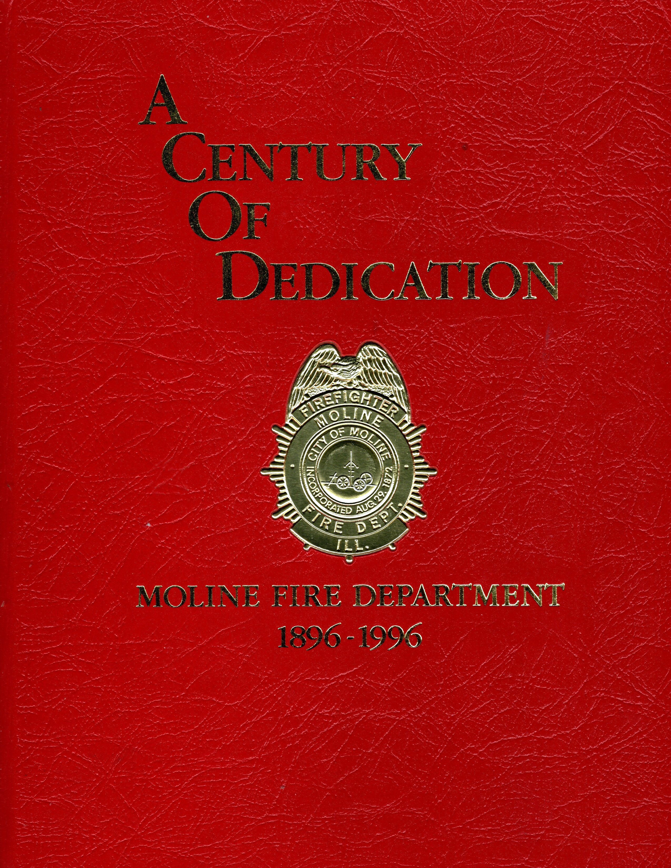 Century of Dedication, a : Moline Illinois Fire Department, 1896-1996