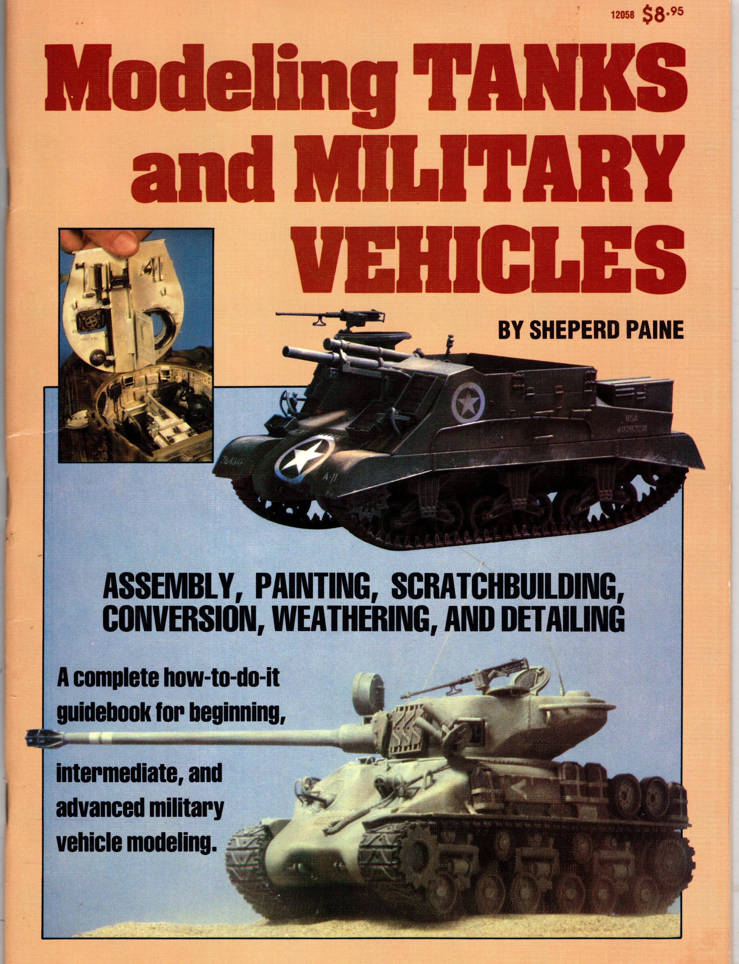 Modeling Tanks and Military Vehicles : Assembly, Painting, Scratchbuilding, Conversion, Weathering and Detailing
