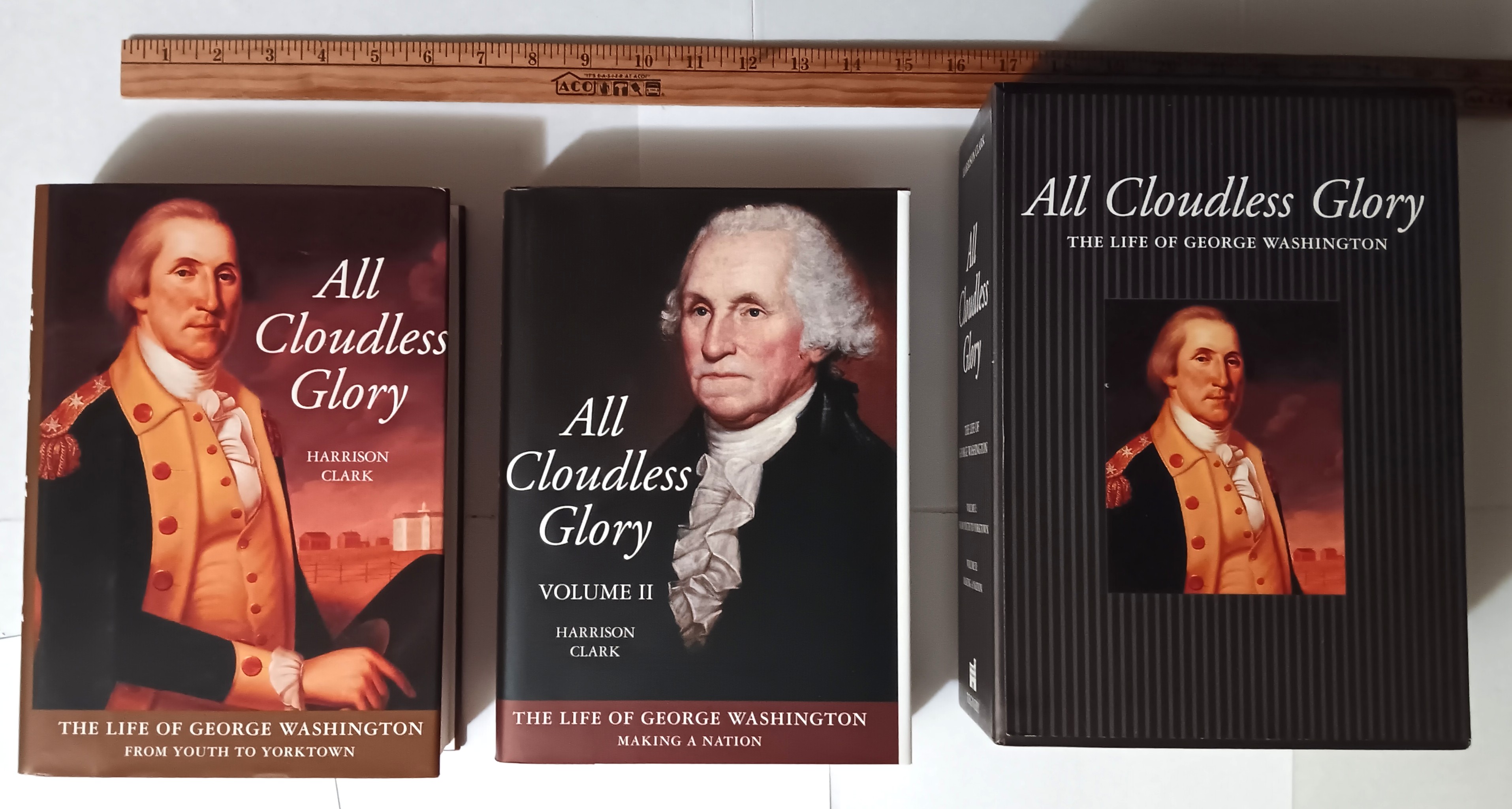 All Cloudless Glory, the Life of George Washington, Complete in 2 Volumes : Vol-1, From Youth to Yorktown ; Vol-2, Making a Nation